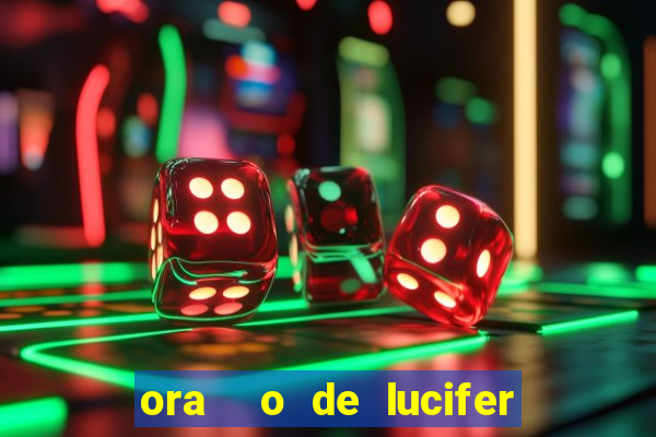 ora  o de lucifer para ganhar na mega sena